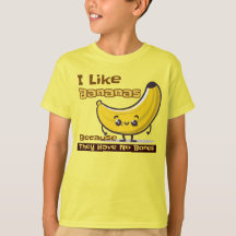 I Like Bananas Because They Have No Bones
