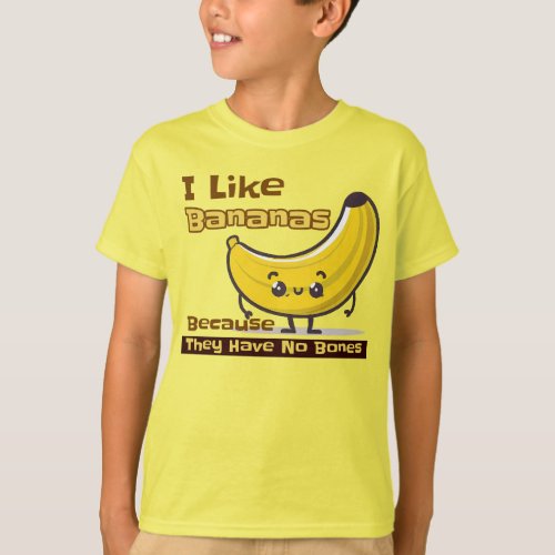 I Like Bananas Because They Have No Bones T_Shirt