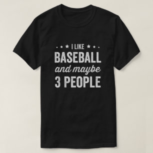 I Like Baseball And Maybe 3 People Baseball Lover T-Shirt