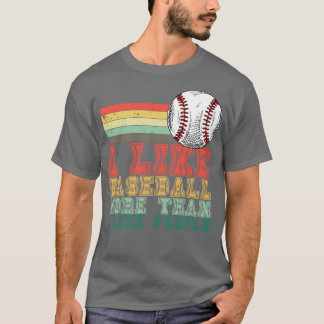I Like Baseball More Than I Like People 6 T-Shirt