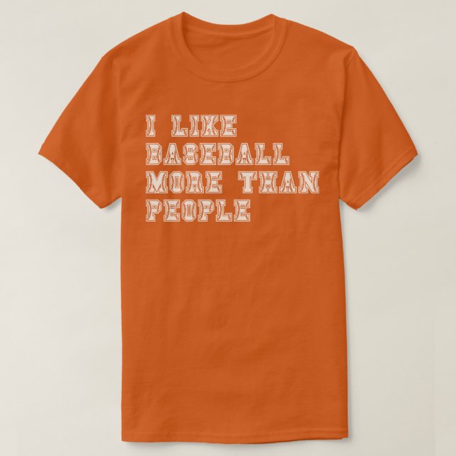 I Like Baseball More Than People 3 T-Shirt (Design Front)
