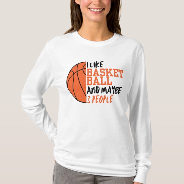 I Like Basketball And Maybe 3 People Women's T-Shirt (Front)
