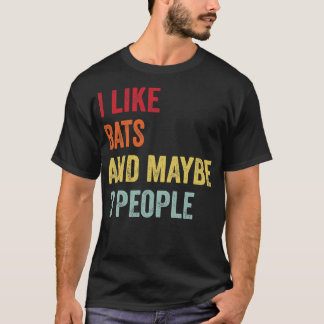 I Like Bats Maybe 3 People T-Shirt