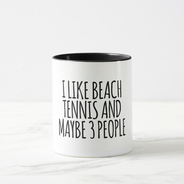 I Like Beach Tennis And Maybe 3 People  Mug (Center)