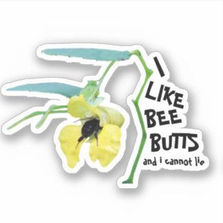 I Like Bee Butts and I Cannot Lie Sticker