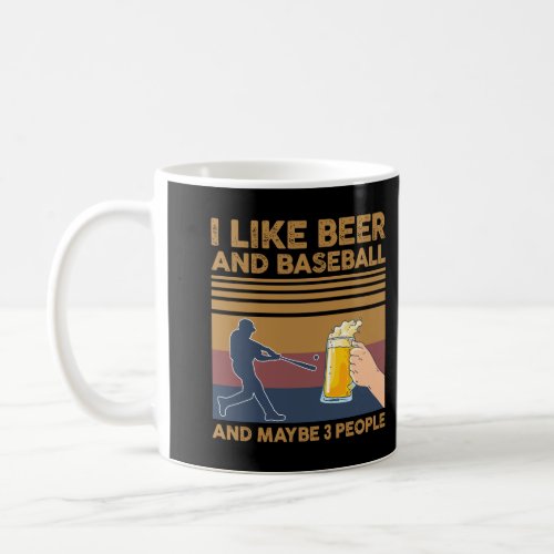 I Like Beer And Baseball And Maybe 3 People Funny  Coffee Mug