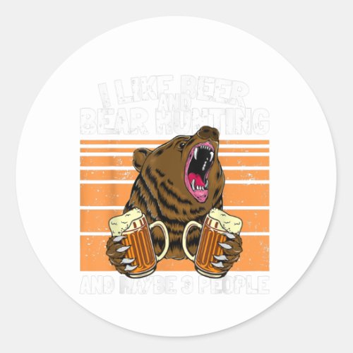 I Like Beer And Bear Hunting Funny Drinking Classic Round Sticker