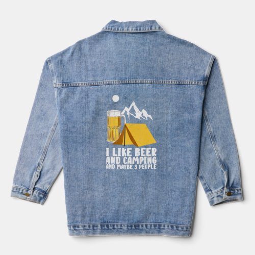 I Like Beer And Camping Maybe Three People Camper  Denim Jacket