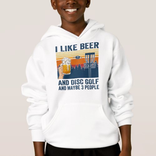 i like beer and disc golf and maybe 3 people hoodie