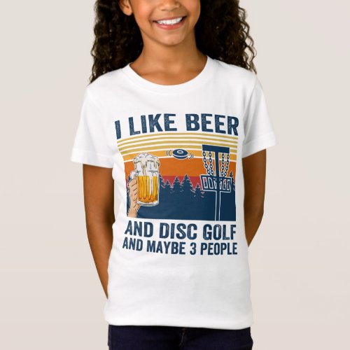 i like beer and disc golf and maybe 3 people T_Shirt