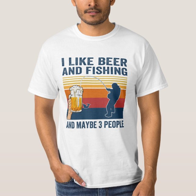 I Like Beer And Fishing T-Shirt (Front)