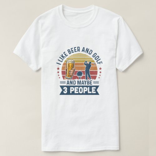 I Like Beer And Golf Maybe 3 People Vintage T_Shirt