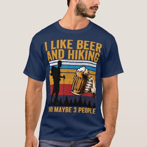 I Like Beer and Hiking and Maybe 3 People T_Shirt
