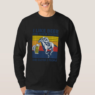 I Like Beer And Horse Racing And Maybe 3 People T-Shirt