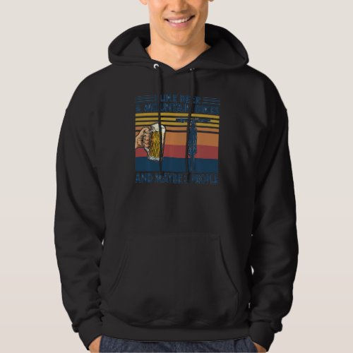 I Like Beer And Mountain Bikes And Maybe 3 People  Hoodie
