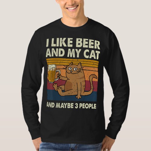 I Like Beer And My Cat And Maybe 3 People Cats Lov T_Shirt