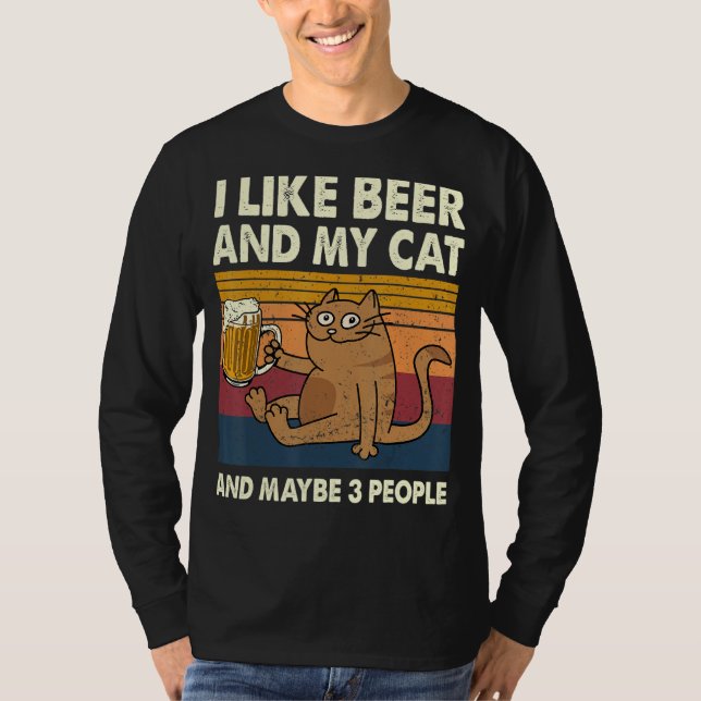 I Like Beer And My Cat And Maybe 3 People Cats Lov T-Shirt (Front)