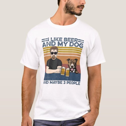I Like Beer And My Dog And Maybe 3 People _ Father T_Shirt
