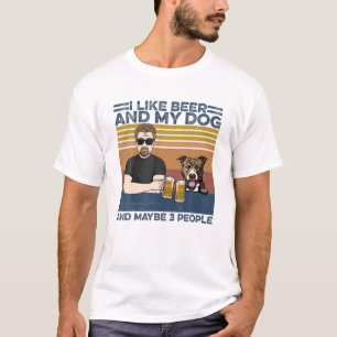 I Like Beer And My Dog And Maybe 3 People -Pitbull T-Shirt