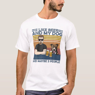 I Like Beer And My Dog And Maybe 3 People -Pitbull T-Shirt