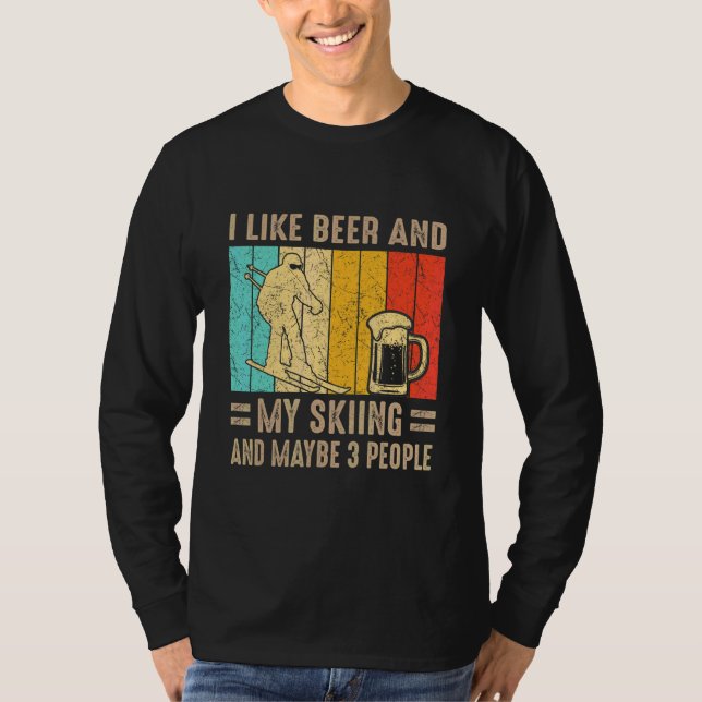I Like Beer And My Skiing And Maybe 3 People Drink T-Shirt (Front)