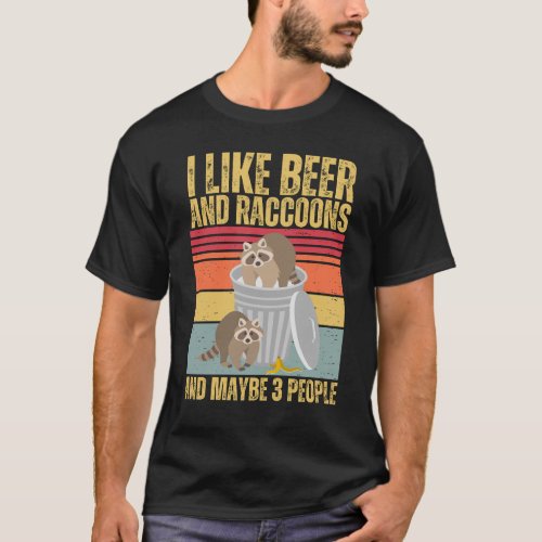 I like beer and raccoons funny T_Shirt
