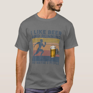 I Like Beer And Running Maybe 3 People Funny Drink T-Shirt