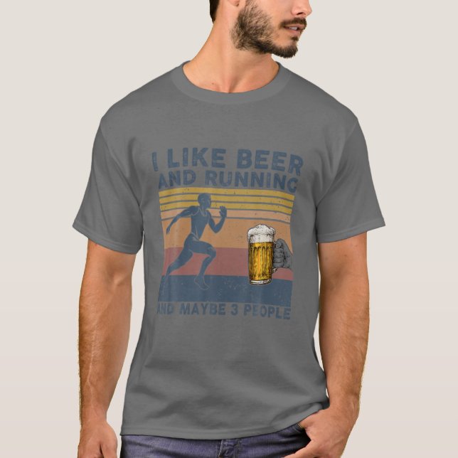 I Like Beer And Running Maybe 3 People Funny Drink T-Shirt (Front)