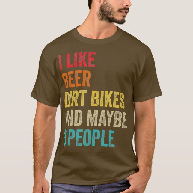 I Like Beer Dirt Bikes  Maybe 3 People MX Rider T-Shirt (Front)