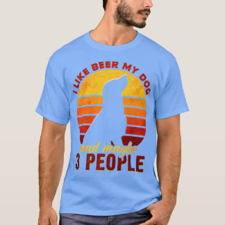 I Like Beer My Dog And Maybe 3 People Funny Dog an T-Shirt