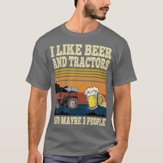 I Like Beer Tractors and Maybe 3 People Funny T-Shirt