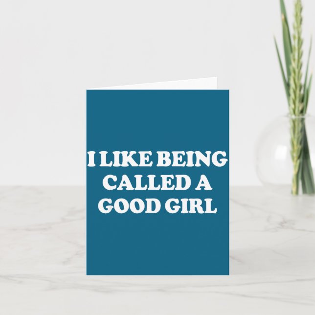 I Like Being Called A Good Girl Funny Quote Humor  Card (Front)