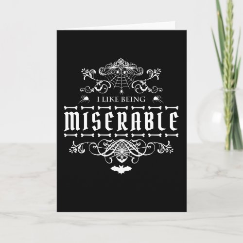 I Like Being Miserable Halloween Card