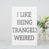 I Like Being Strangely Weird: Bold Text Design (Standing Front)
