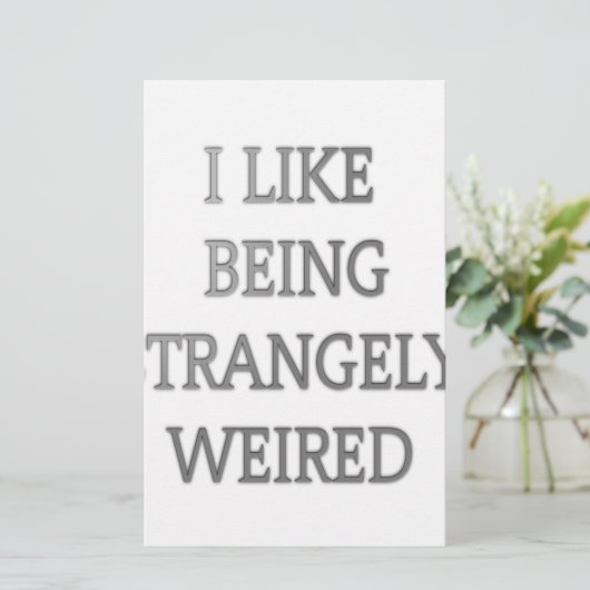 I Like Being Strangely Weird: Bold Text Design (Standing Front)