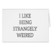 I Like Being Strangely Weird: Bold Text Design (Front Horizontal)