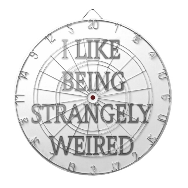 I Like Being Strangely Weird: Bold Text Design Dartboard (Front)