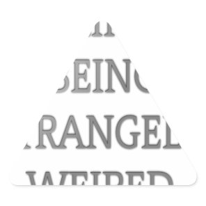 I Like Being Strangely Weird: Bold Text Design Triangle Sticker