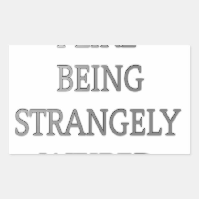 I like being strangely weird .png rectangular sticker (Front)