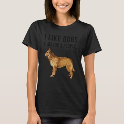 I Like Berger Picard Dogs And Maybe 3 People T-Shirt