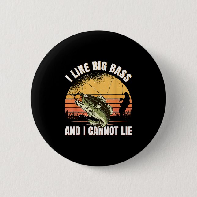 I Like Big B And I Cannot Lie Fishing  Button (Front)