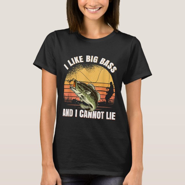 I Like Big B And I Cannot Lie Fishing  T-Shirt (Front)