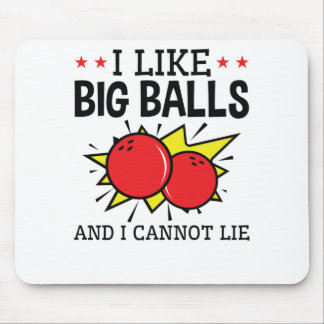 I Like Big Balls and I Cannot Lie Bowling Funny Mouse Pad