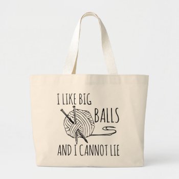 I Like Big Balls Funny Knitting Large Tote Bag by hacheu at Zazzle