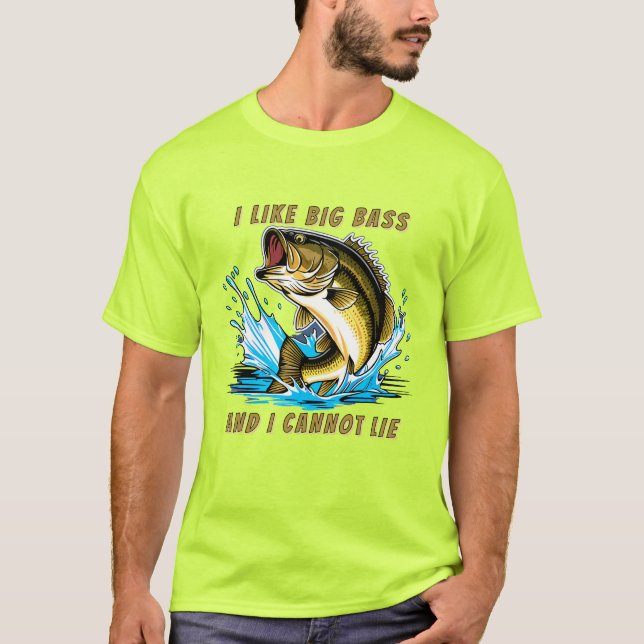 I Like Big Bass And I Cannot Lie Fun Fishing T-Shirt (Front)