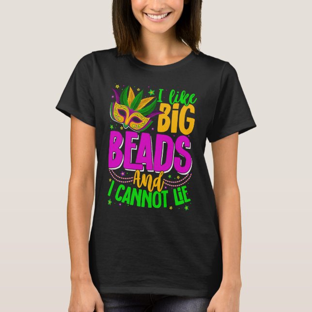 I Like Big Beads And I Can Not Lie Mardi Gras Part T-Shirt (Front)