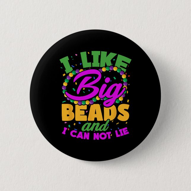 I Like Big Beads And I Cannot Lie Funny Mardi Gras Button (Front)