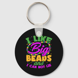 I Like Big Beads And I Cannot Lie Funny Mardi Gras Keychain