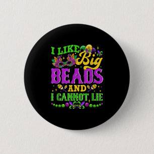 I Like Big Beads And I Cannot Lie, Mardi Gras Carn Button