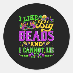 I Like Big Beads And I Cannot Lie, Mardi Gras Carn Classic Round Sticker